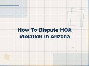 How to Dispute an Hoa Violation in Arizona
