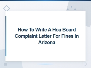 Arizona Hoa Fine Appeal: How to Write a Board Complaint Letter