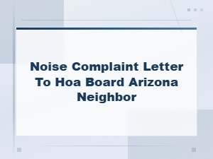 Writing a Noise Complaint Letter to Your Arizona Hoa